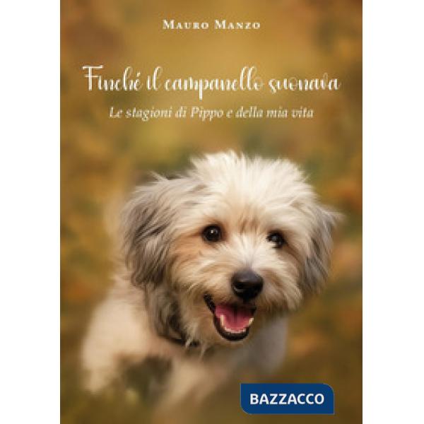 Finché il campanello suonava. Le stagioni di Pippo e della mia vita