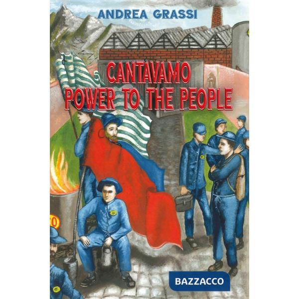 Cantavamo «Power to the people»