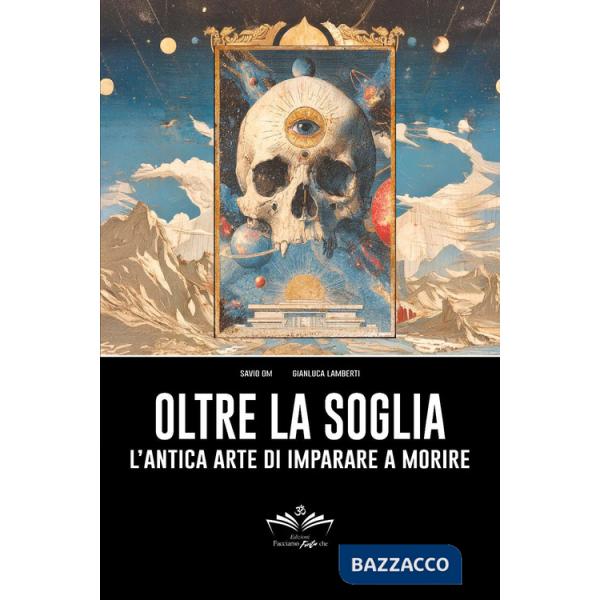 Oltre la soglia: l'antica arte di imparare a morire