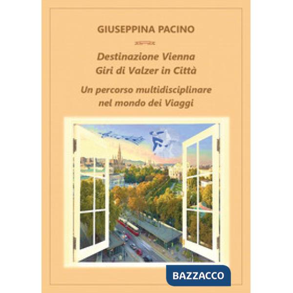 Destinazione Vienna, giri di valzer in città. Un percorso multidisciplinare nel mondo dei viaggi