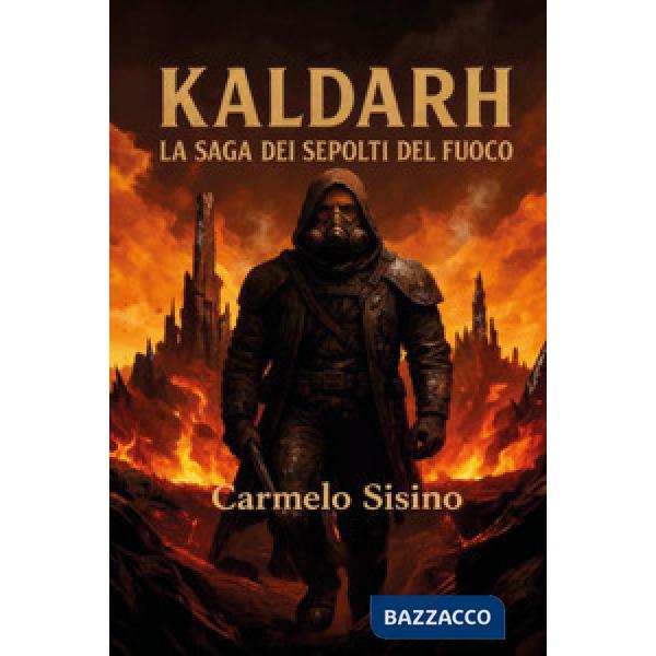 Kaldarh. La saga dei sepolti del fuoco
