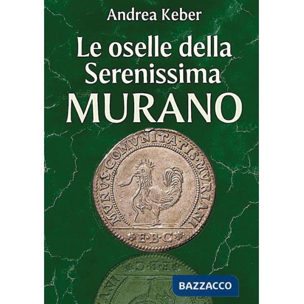 Monete della Serenissima. Le oselle di Murano (Le)