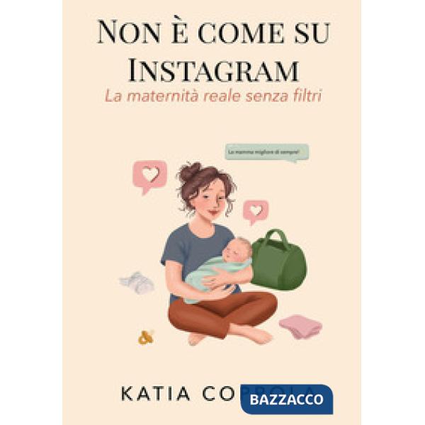 Non è come su Instagram. La maternità reale senza filtri
