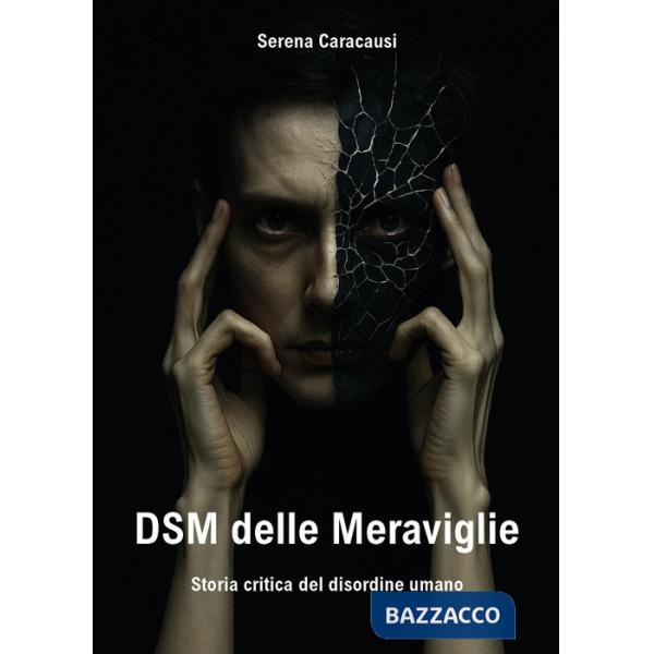 DSM delle meraviglie. Storia critica del disordine umano