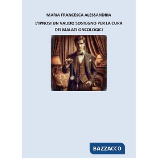 Ipnosi un valido sostegno per i malati oncologici (L')