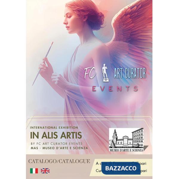 In alis artis. Sguardi contemporanei tra estetica, intuizione e sperimentazione. Catalogo della mostra (Milano, 29 novembre-5 di