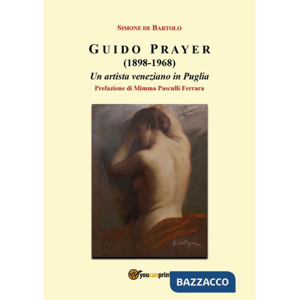Guido Prayer (1898-1968). Un artista veneziano in Puglia