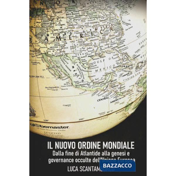 Uovo ordine mondiale. Dalla fine di Atlantide alla genesi e governance occulte dell'Unione Europea (Il)