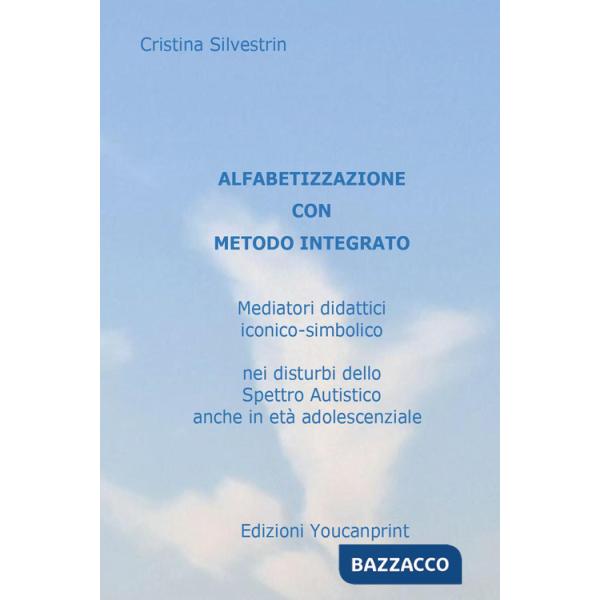 Alfabetizzazione con metodo integrato. Mediatori didattici iconico-simbolico nei disturbi dello spettro autistico anche in età a