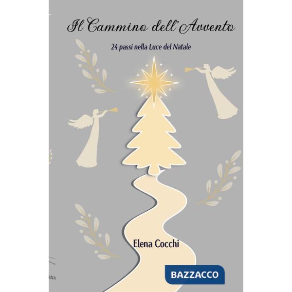 Cammino dell'avvento. 24 passi nella luce del Natale (Il)