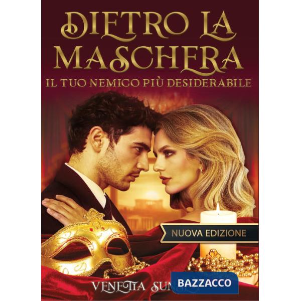 Dietro la maschera. Il tuo nemico più desiderabile
