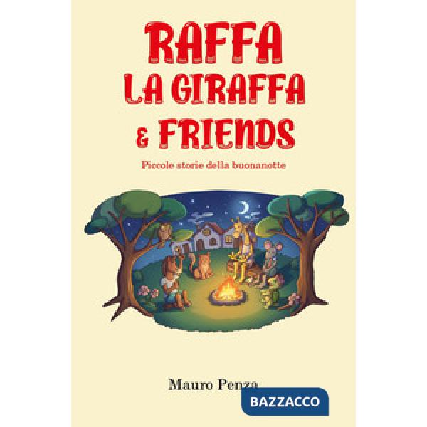 Raffa la giraffa & friends. Piccole storie della buonanotte. Vol. 1