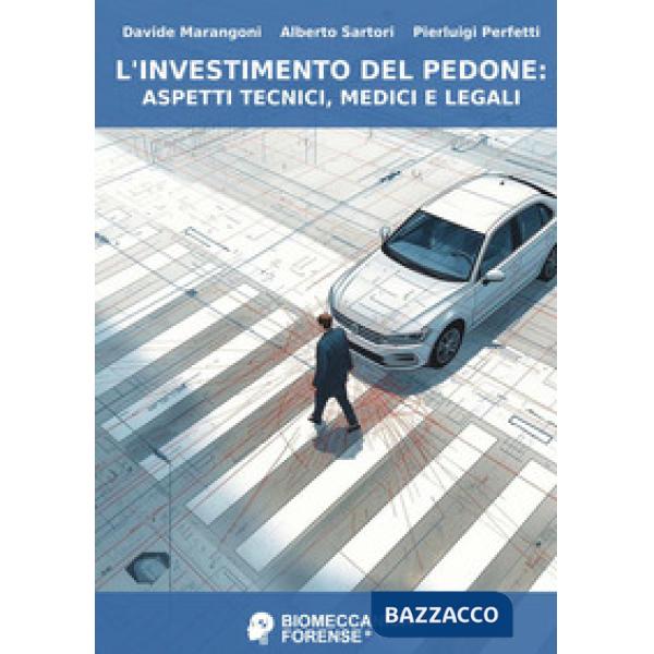 Investimento del pedone: aspetti tecnici, medici e legali (L')