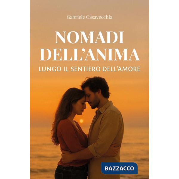 Nomadi dell'anima. Lungo il sentiero dell'amore