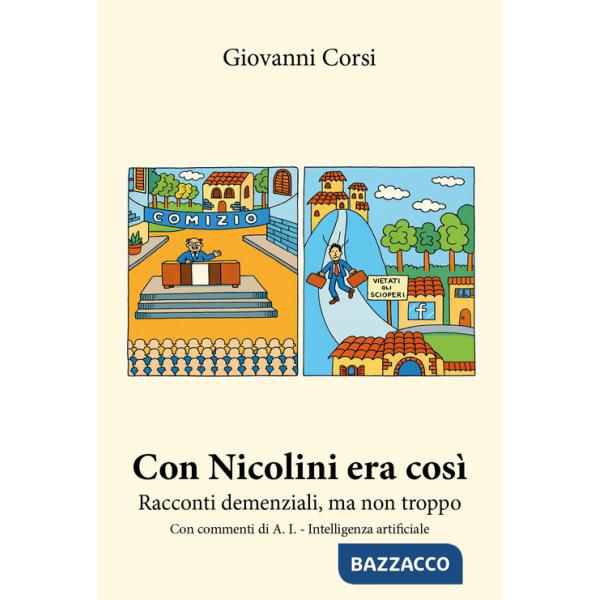Con Nicolini era così, Racconti demenziali, ma non troppo. Con commenti di A. I. (Intelligenza artificiale)