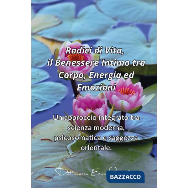 Radici di vita, il benessere intimo tra corpo, energia ed emozioni