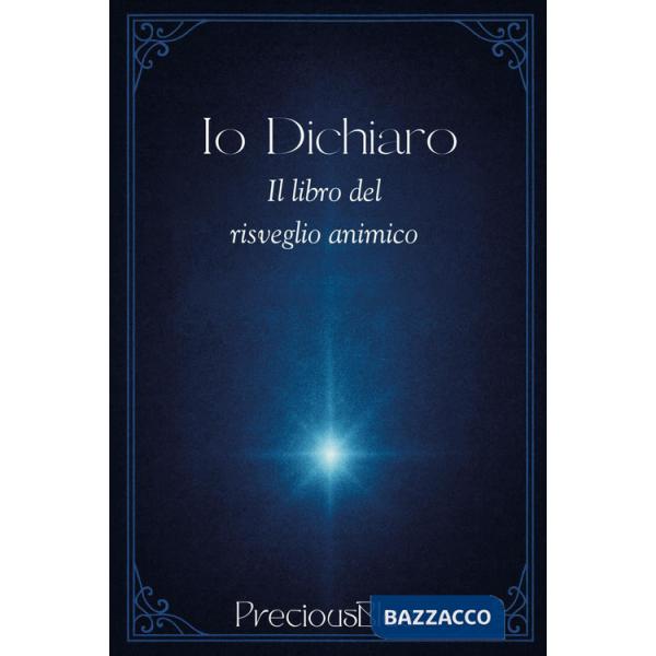 Io dichiaro. Il libro del risveglio animico