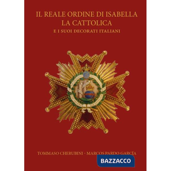 Reale ordine di Isabella la Cattolica e i suoi decorati italiani (Il)