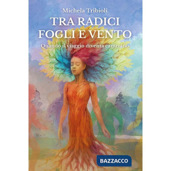 Tra radici fogli e vento. Quando il viaggio diventa cammino