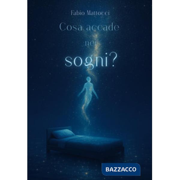 Cosa accade nei sogni? Un viaggio al di là di questa realtà