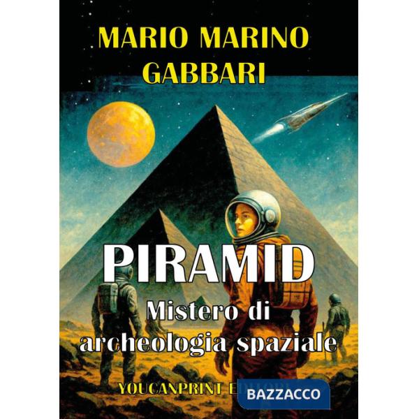 Piramid. Mistero di archeologia spaziale