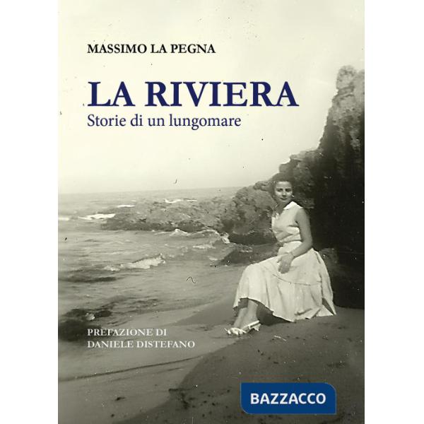 Riviera. Storie di un lungomare. Nuova ediz. (La)
