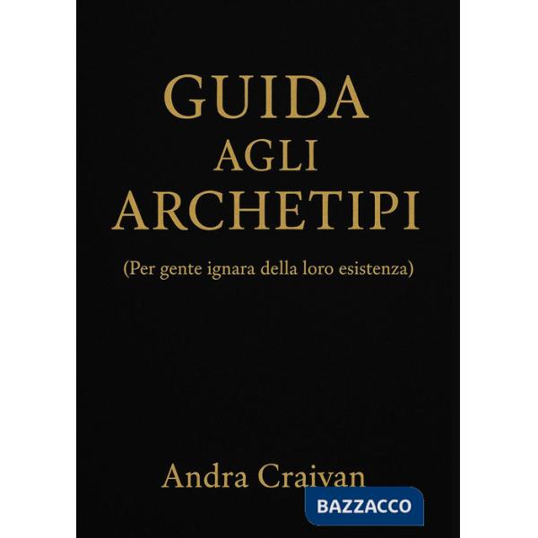 Guida agli archetipi (per gente ignara della loro esistenza)
