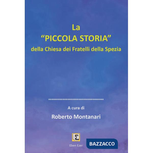 Piccola storia» della Chiesa dei Fratelli della Spezia («La)