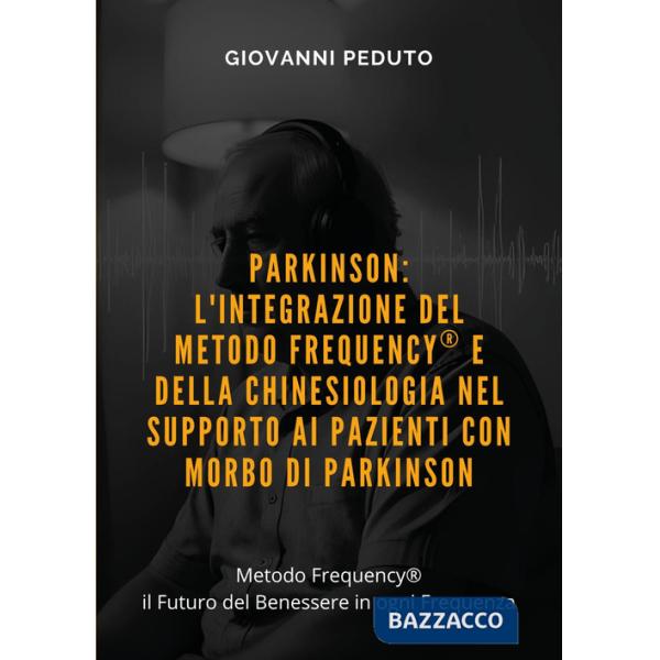 Parkinson: l'integrazione del Metodo Frequency® e della chinesiologia nel supporto ai pazienti con morbo di Parkinson