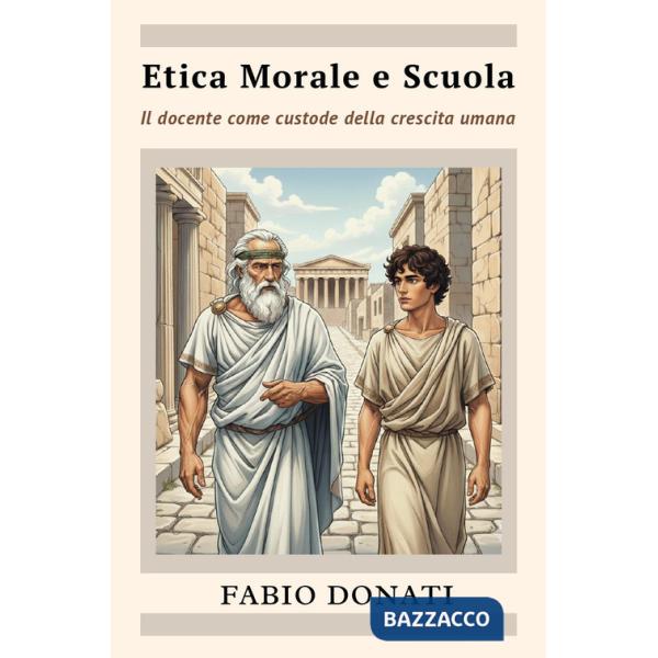Etica morale e scuola, il docente come custode della crescita umana