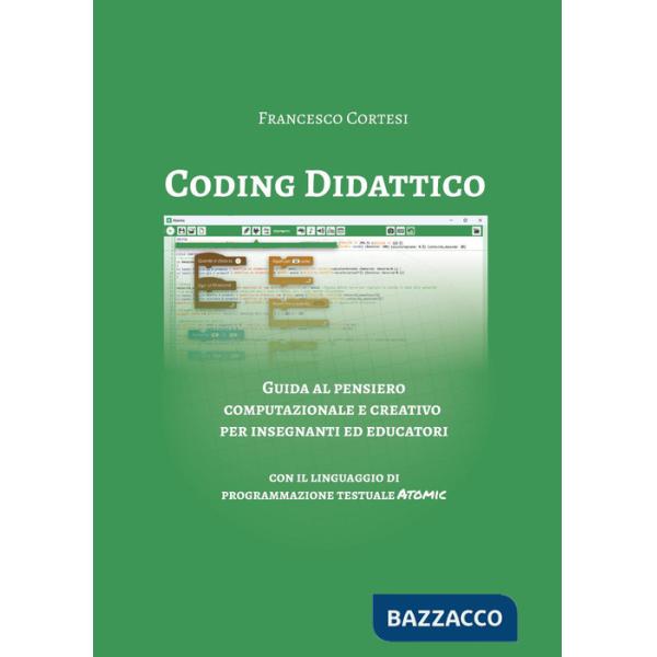 Coding didattico. Guida al pensiero computazionale e creativo per insegnanti ed educatori