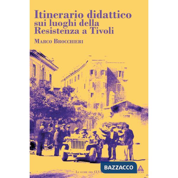 Itinerario didattico sui luoghi della Resistenza a Tivoli