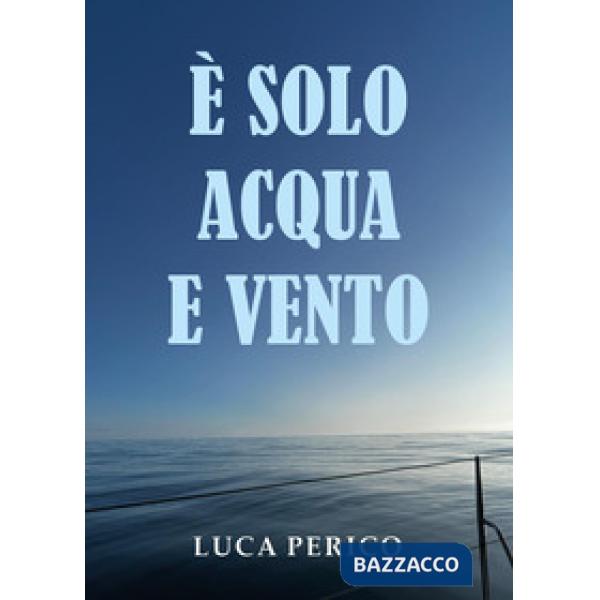 È solo acqua e vento