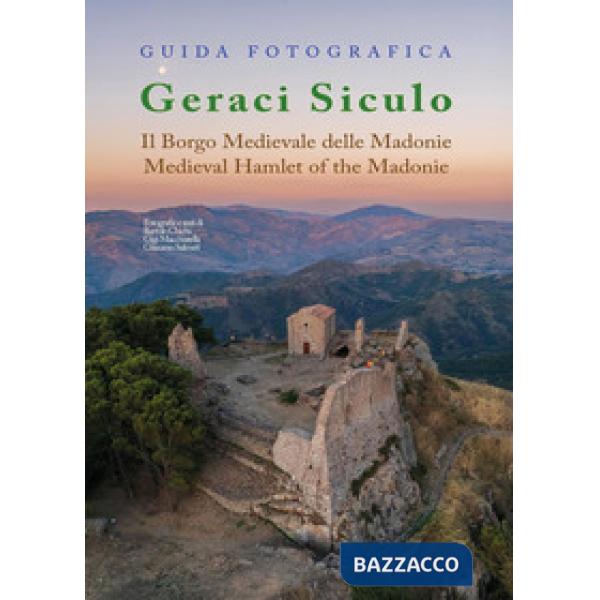 Guida fotografica Geraci Siculo. Il borgo medievale delle Madonie-Medieval Hamlet of the Madonie. Ediz. bilingue