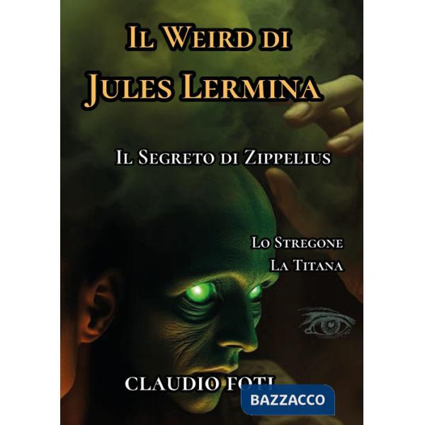 Weird di Jules Lermina (Il). Vol. 3: Lo stregone-La titana
