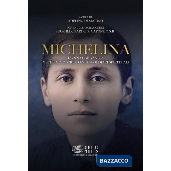 Michelina. Donna garganica. Discepola di Cristo nei suoi diari spirituali