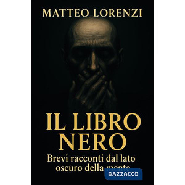 Libro nero. Brevi racconti dal lato oscuro della mente (Il)