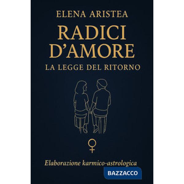 Radici d'amore. La Legge del ritorno