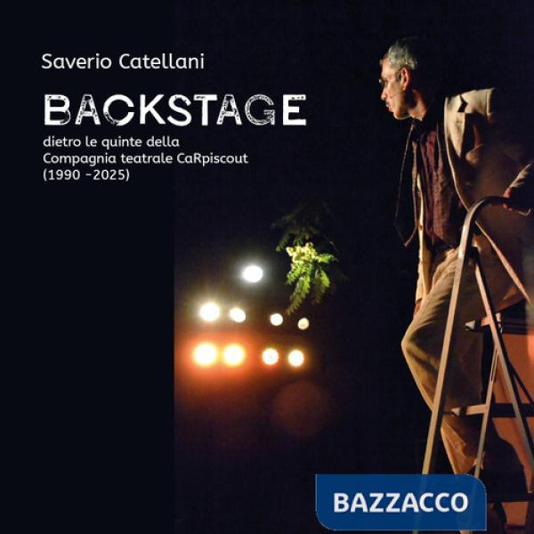 Backstage. Dietro le quinte della Compagnia teatrale CaRpiscout (1990-2025)