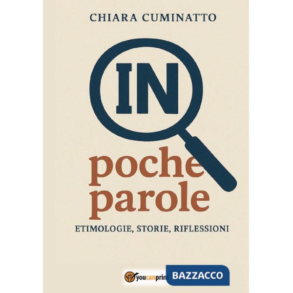 In poche parole. Etimologie, storie, riflessioni