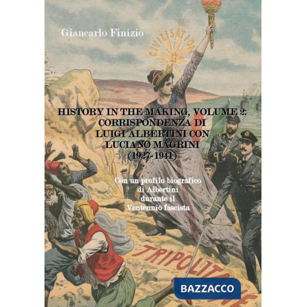 History in the Making. Corrispondenza di Luigi Albertini con Luciano Magrini (1927-1941). Vol. 2
