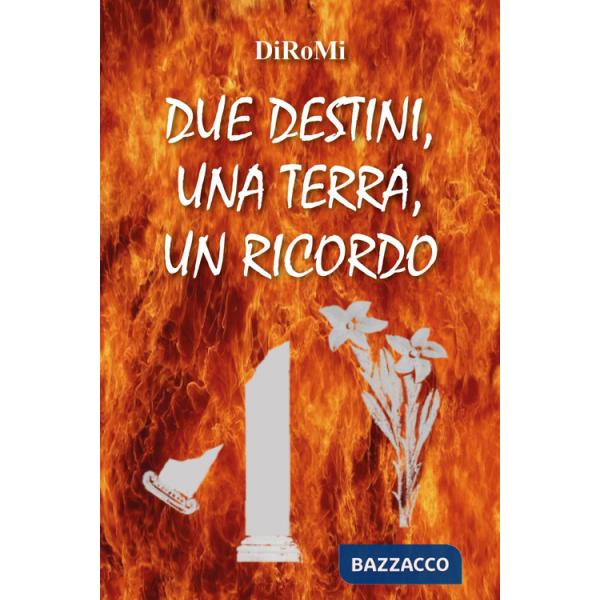 Due destini, una terra, un ricordo