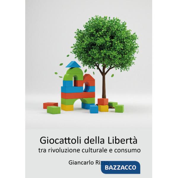 Giocattoli della libertà tra rivoluzione culturale e consumo (I)