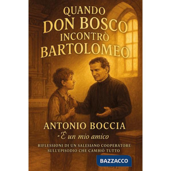 Quando Don Bosco incontrò Bartolomeo