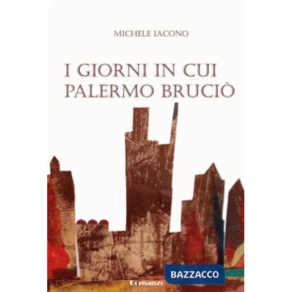 Giorni in cui Palermo bruciò (I)