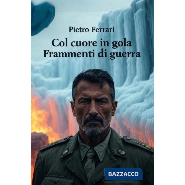 Col cuore in gola. Frammenti di guerra