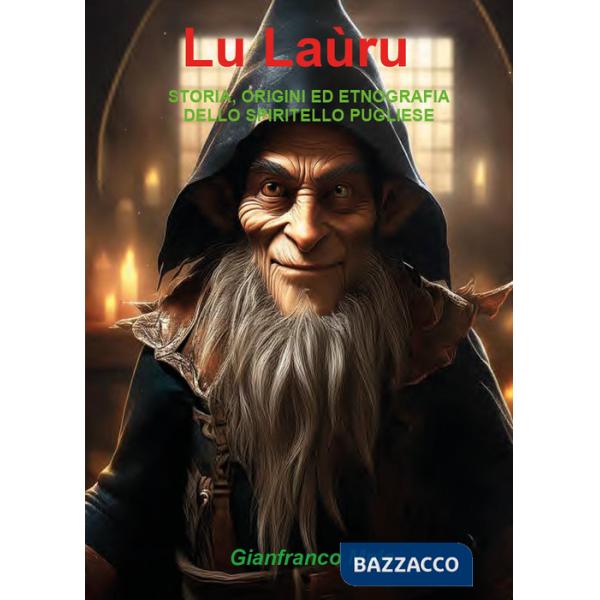 Lu laùru. Storia, origini ed etnografia dello spiritello pugliese