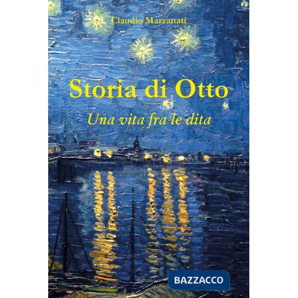 Storia di Otto. Una vita fra le dita