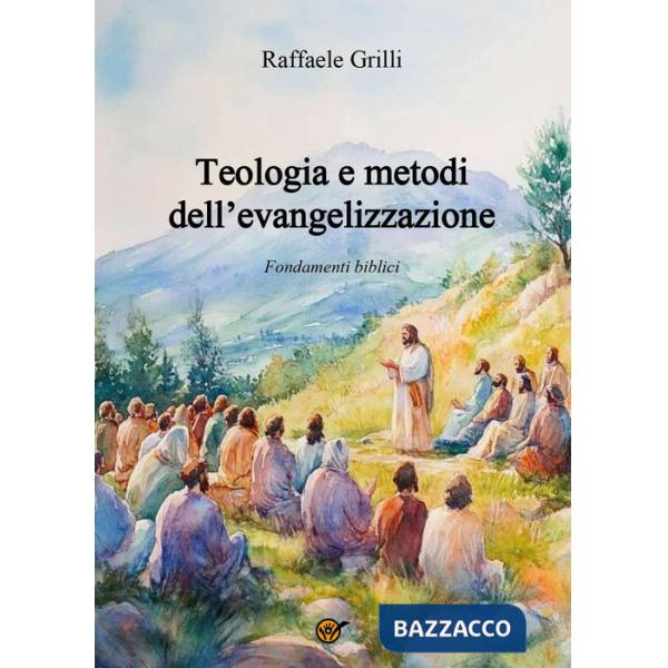 Teologia e metodi dell'evangelizzazione. Fondamenti biblici