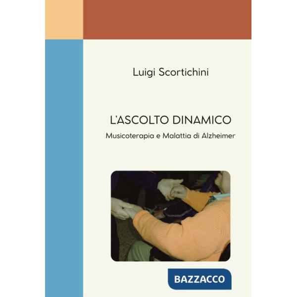 Ascolto dinamico. Musicoterapia e malattia di Alzheimer (L')